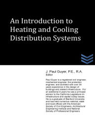 Title: An Introduction to Heating and Cooling Distribution Systems, Author: J Paul Guyer