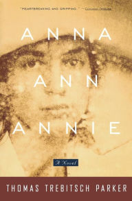 Title: Anna, Ann, Annie, Author: Thomas Trebitsch Parker
