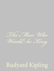 Title: The Man Who Would be King, Author: Rudyard Kipling