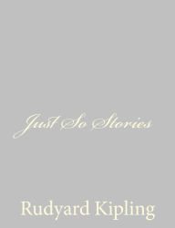 Title: Just So Stories, Author: Rudyard Kipling