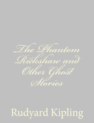 Title: The Phantom Rickshaw and Other Ghost Stories, Author: Rudyard Kipling