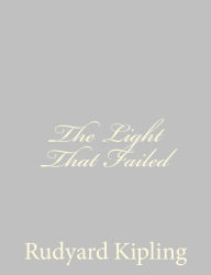 Title: The Light That Failed, Author: Rudyard Kipling