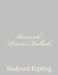 Title: Barrack-Rooms Ballads, Author: Rudyard Kipling