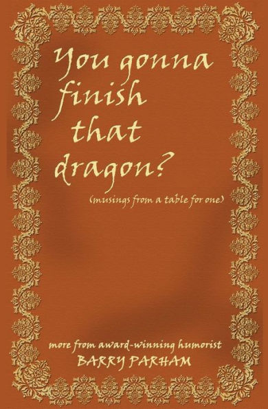 You Gonna Finish That Dragon?: Musings from a table for one