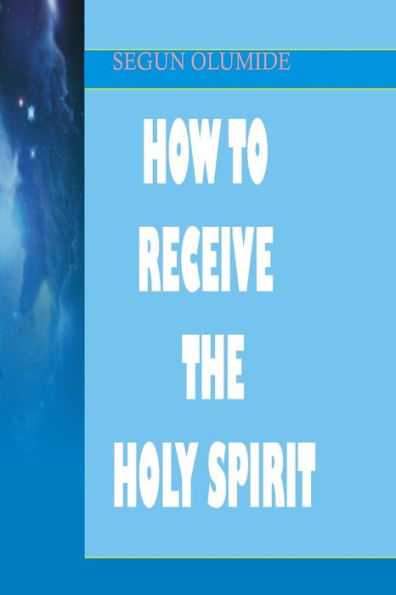 How To Receive The Holy Spirit: Holy Ghost Baptism