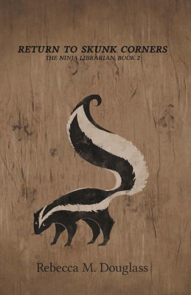 Return to Skunk Corners: The Ninja Librarian, Book 2