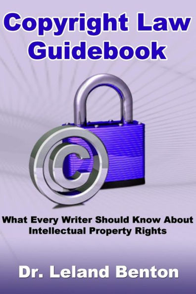 Copyright Law Guidebook: What Every Writer Should Know About Intellectual Property Rights