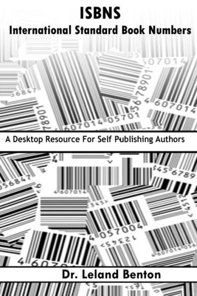 ISBNS - International Standard Book Numbers: A Desktop Resource For Self-Publishing Authors