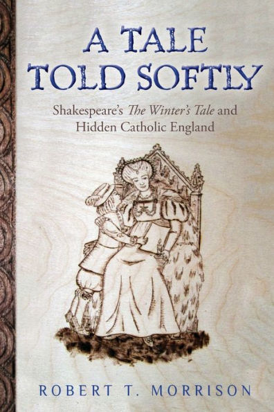 A Tale Told Softly: Shakespeare's The Winter's Tale and Hidden Catholic England
