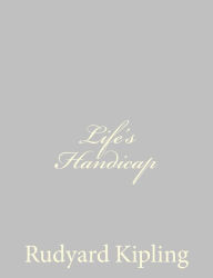 Title: Life's Handicap, Author: Rudyard Kipling