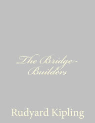 Title: The Bridge-Builders, Author: Rudyard Kipling