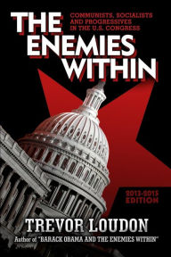 THE ENEMIES WITHIN: Communists, Socialists and Progressives in the U.S. Congress