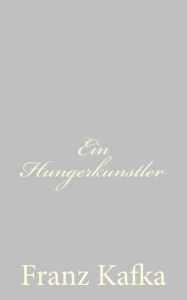 Title: Ein Hungerkunstler, Author: Franz Kafka