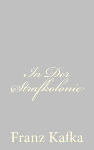 Title: In Der Strafkolonie, Author: Franz Kafka