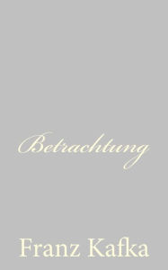 Title: Betrachtung, Author: Franz Kafka