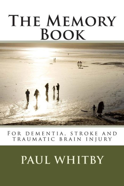 The Memory Book: For dementia, stroke and traumatic brain injury