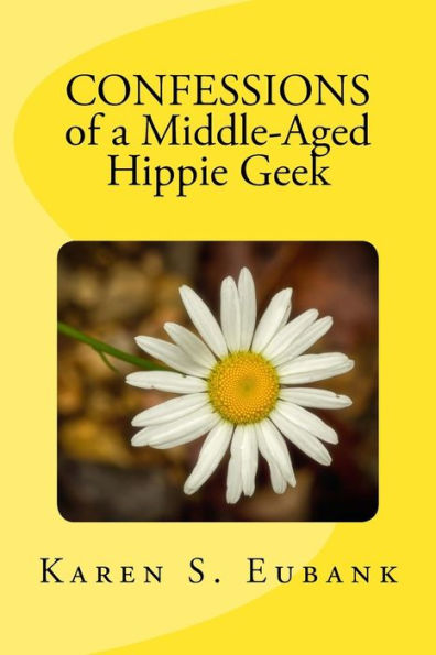 Confessions of a Middle-Aged Hippie Geek