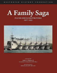 Title: A Family Saga: Flush-Deck Destroyers 1917-1955, Author: David W McComb