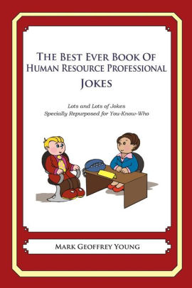 The Best Ever Book Of Human Resource Professional Jokes Lots And