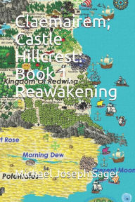 Title: Claemairem; Castle Hillcrest: Book 1, Reawakening, Author: Michael Joseph Sager