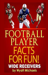 Title: Football Player Facts for Fun! Wide Receivers, Author: Wyatt Michaels