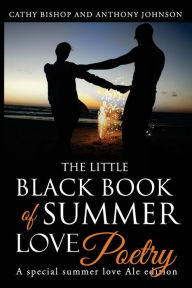 Title: The Little Black Book of Summer Love: A Book of Poetry, Author: Anthony Johnson