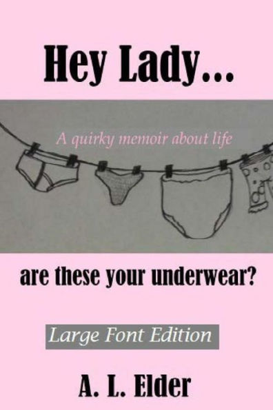 Hey Lady...are these your underwear?