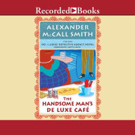 Title: The Handsome Man's De Luxe Café (No. 1 Ladies' Detective Agency Series #15), Author: Alexander McCall Smith