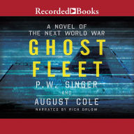 Title: Ghost Fleet: A Novel of the Next World War, Author: P.W. Singer