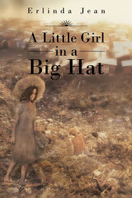 Title: A Little Girl in a Big Hat, Author: Erlinda Jean