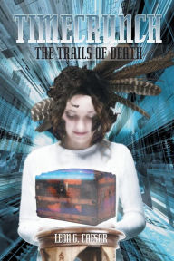 Title: Timecrunch: The Trails of Death, Author: Leon G. Caesar
