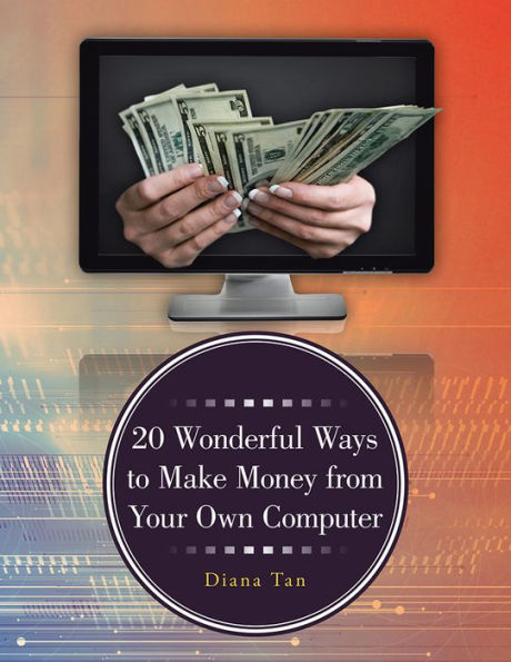 20 Wonderful Ways to Make Money from Your Own Computer