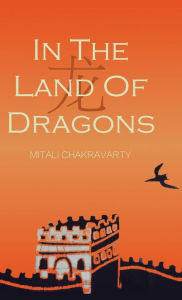 Title: In the Land of Dragons, Author: Mitali Chakravarty