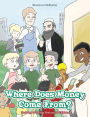 Where Does Money Come From?: Book One of Money Matters for Children