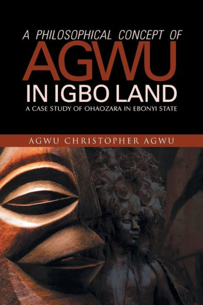 A Philosophical Concept of Agwu Igbo Land: Case Study Ohaozara Ebonyi State