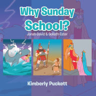 Title: Why Sunday School?: Jonah-David & Goliath-Ester, Author: Kimberly Puckett