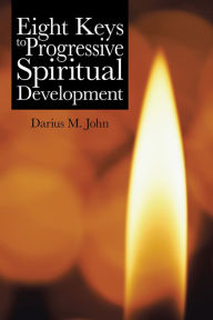 Title: Eight Keys to Progressive Spiritual Development, Author: Darius M. John