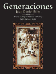 Title: Generaciones: Textos de Rigoberto Brito Chávez y Pablo Salgado Brito, Author: Juan Daniel Brito