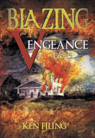 Title: Blazing Vengeance, Author: Ken Filing