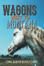 WAGONS WEST TO MONTANA