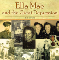Title: Ella Mae and the Great Depression, Author: B. J. Taylor