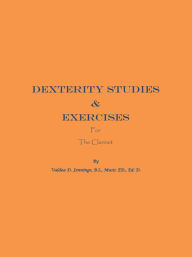 Title: Dexterity Studies & Exercises For the Clarinet, Author: Valdea D. Jennings