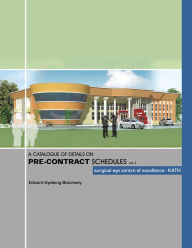 Title: A CATALOGUE OF DETAILS ON PRE-CONTRACT SCHEDULES: surgical eye centre of excellence - KATH, Author: Edward Ayebeng Botchway