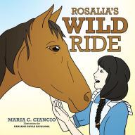 Title: ROSALIA'S WILD RIDE, Author: MARIA C. CIANCIO