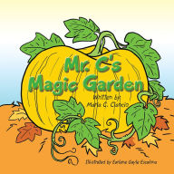 Title: MR. C's MAGIC GARDEN, Author: MARIA C. CIANCIO