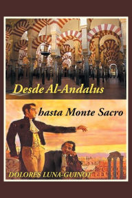 Title: Desde Al-Andalus Hasta Monte Sacro, Author: Dolores Luna-Guinot