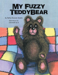 Title: MY FUZZY TEDDYBEAR, Author: Betty Duncan-Goetz