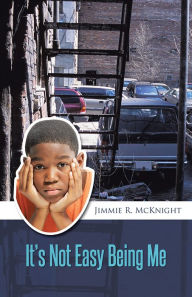 Title: It's Not Easy Being Me, Author: Jimmie R. McKnight