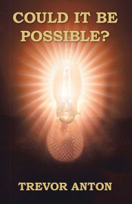 Title: Could It Be Possible?, Author: Trevor Anton