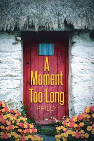 Title: A Moment Too Long, Author: PHILLY